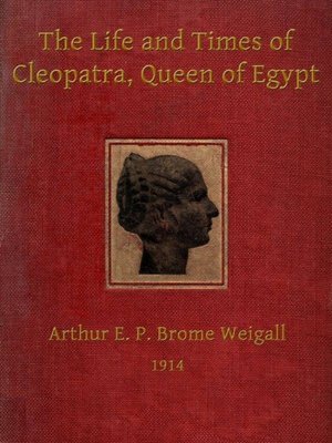 cover image of The Life and Times of Cleopatra, Queen of Egypt ann of the Roman Empire